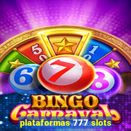 plataformas 777 slots